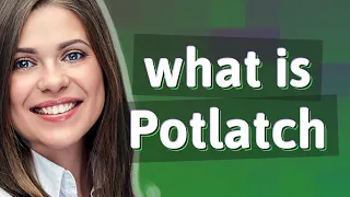 Potlatch | meaning of Potlatch