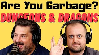 Are You Garbage Comedy Podcast: Dungeons & Dragons w/ Kippy & Foley