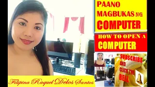 PAANO MAGBUKAS NG COMPUTER? / HOW TO OPEN A COMPUTER? FIRST STEP TO START A COMPUTER