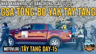 TÂY TẠNG DAY-15: NHẬT KHÁNH TẮC VỀ ĐANG HÙNG GẶP SỰ CỐ LỚN: XE ANH THÀNH TÔNG BÒ YAK TÂY TẠNG