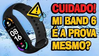 CUIDADO! A MI BAND 6 É MESMO TOTALMENTE A PROVA D'ÁGUA? (MI BAND 5 TBM)