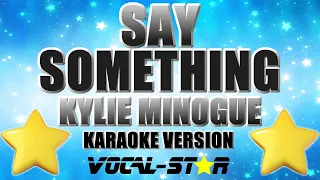 Kylie Minogue - Say Something (Karaoke Version) with Lyrics HD Vocal-Star Karaoke