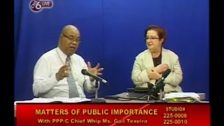 Matters of Public Importance with PPP/C Chief Whip Gail Teixeira & Juan Edghill August 10th 2017