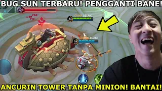 BUG SUN TERBARU! ANCURIN TOWER TANPA MINION! MUSUHNYA SAMPE JAGA BASE BERLIMA! NGAKAK!