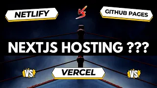 Best NextJs Hosting Provider? Netlify Vs Vercel Vs GitHub Pages