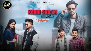 KABHI SHAAM DHALE || HEART TOUCHING ||LOVE STORY || RISHABH . SHENA ||