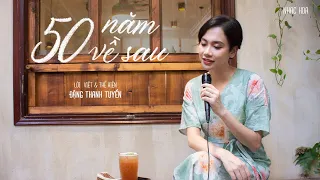 50 Năm Về Sau - Lời Việt | Đặng Thanh Tuyền | Nhạc Hot TikTok /