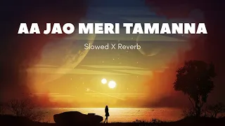 AA JAO MERI TAMANNA (Slowed & Reverb) || Ajab Prem Ki Gajab Kahani || Ranbir Kapoor & Katrina kaif