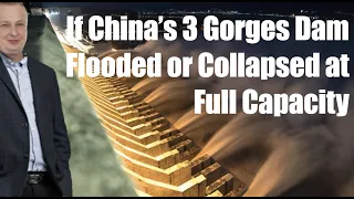 If China’s 3 Gorges Dam Flooded or Collapsed at Full Capacity