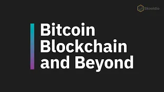 Bitcoin, Blockchain, and Beyond เปิดโลก Blockchain เทคโนโลยีแห่งอนาคต