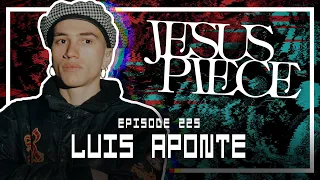 Luis Aponte [JESUS PIECE, LU2K] - Scoped Exposure Podcast 225