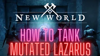 How To Tank Lazarus - Mutations Patch New World