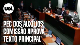 PEC dos Auxílios: Comissão da Câmara aprova texto principal