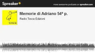 Memorie di Adriano 54ª p. (creato con Spreaker)