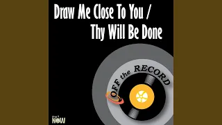 Draw Me Close to You / Thy Will Be Done (Made Famous by Marvin Winans) (Karaoke Version)