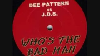 Who's the bad man -Dee Patern Vs JDS