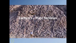 Lecture 5 - Plate Tectonics