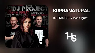 DJ PROJECT x Ioana Ignat - Supranatural | 1 Hour