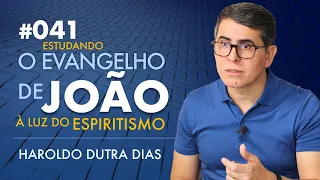 041 | O EVANGELHO DE JOÃO - Haroldo Dutra Dias, Estudando