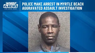 Police make arrest in Myrtle Beach aggravated assault investigation