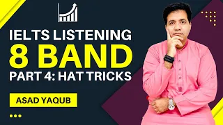 IELTS LISTENING FOR 8 BAND PART 4 HAT TRICKS BY ASAD YAQUB