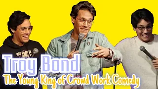 Troy Bond | The Young King Of Crowd Work Comedy