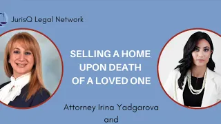 Selling a Home after Death of a Loved One - Practical and Legal Ramifications