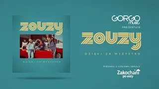 ZOUZY - Dzięki Za Wszystko (piosenka z czołówki serialu "Zakochani po uszy")