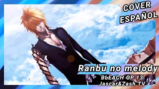 Bleach Opening 13 ❌[Ranbu no Melody] Cover en Español.