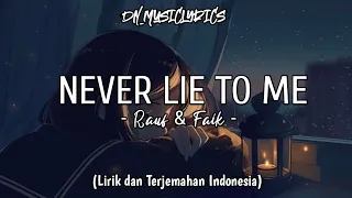 Rauf & Faik - Never Lie To Me (Lyrics dan Terjemahan Indonesia)