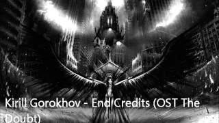 Kirill Gorokhov - End Credits (OST The Doubt)