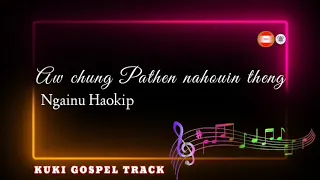 AW CHUNG PATHEN NAHOUIN THENG | NGAINU HAOKIP | SOUND TRACK
