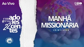 AO VIVO - MANHÃ MISSIONÁRIA DO 22º CONGRESSO DE ADOLESCENTES DA IEADPE - 28/01/2024