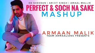 Perfect X Soch Na Sake | Mashup | Armaan Malik | Ed Sheeran | Amaal Mallik