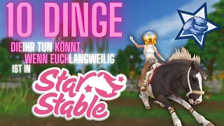 10 DINGE, DIE IHR TUN KÖNNT WENN EUCH LANGWEILIG IST IN STARSTABLE 😱🐴🏆