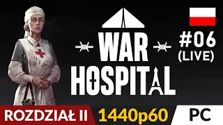 War Hospital PL 🏥 LIVE #6 🤕 Rozdział II - Tragedia