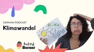 Klimawandel, B1 level #05 podcast, German podcast with transcript, German by Astrid