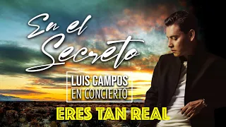 Luis Campos - Eres Tan Real | concierto virtual •En el Secreto•