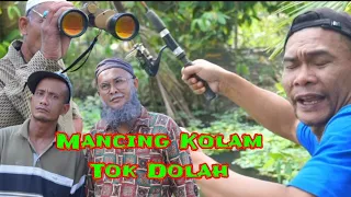 MANCING KOLAM TOK DOLAH #ngakak #atoklabu