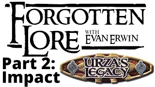 Forgotten Lore: Urza's Legacy (Part 2: Impact)