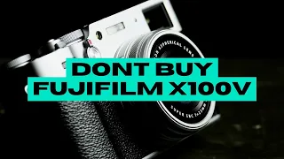 Dont Buy The Fujifilm X100V: Here's Why