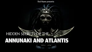 Rod Hayes- Hidden Secrets of The Annunaki and Atlantis
