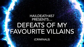 Defeats of my favourite villains (Criminals)