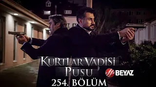 Kurtlar Vadisi Pusu 254. Bölüm Beyaz TV FULL HD