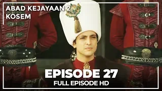Abad Kejayaan 2: Kosem Episode 27 (Bahasa Indonesia)