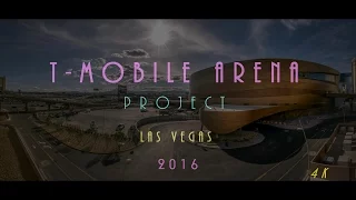 T-Mobile Arena Project Las Vegas 2016 in 4K