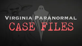 Creature in the Closet - Virginia Paranormal Case Files