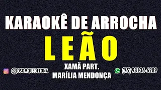 KARAOKÊ DE ARROCHA - LEÃO (XAMÃ PART. MARÍLIA MENDONÇA)