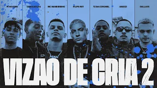 VIZÃO DE CRIA 2 - Anezzi, Tz da Coronel, Filipe Ret, Caio Luccas, PJ HOUDINI, MC Maneirinho, Dallass