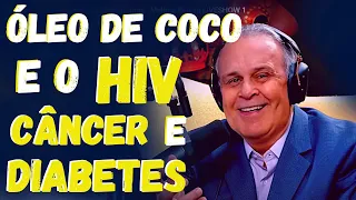 DR. LAIR RIBEIRO | Óleo de Coco: Segredos Revelados - HIV, Câncer e Diabetes Desvendados!